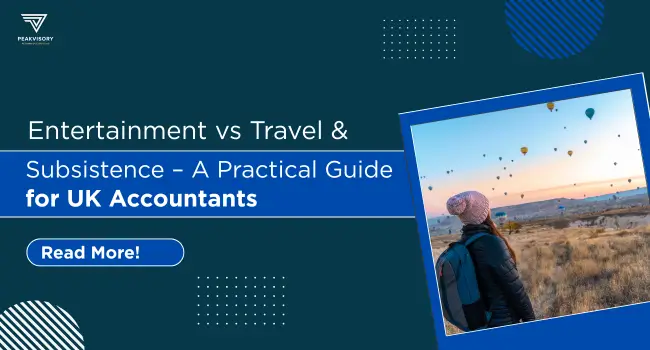 Entertainment vs Travel & Subsistence – A Practical Guide for UK Accountants